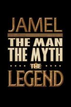 Jamel The Man The Myth The Legend: Jamel Journal 6x9 Notebook Personalized Gift For Male Called Jamel The Man The Myth The Legend