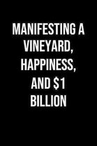 Manifesting A Vineyard Happiness And 1 Billion: A soft cover blank lined journal to jot down ideas, memories, goals, and anything else that comes to m