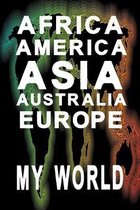 Africa America Asia Australia Europe my world