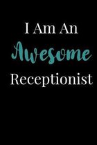 I Am An Awesome Receptionist: Blank Lined Journal For Receptionist