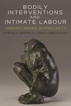 Bodily Interventions and Intimate Labour Understanding Bioprecarity