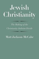 Jewish Christianity – The Making of the Christianity–Judaism Divide