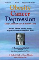 Obesity, Cancer, Depression - Their Common Cause and Natural Cure