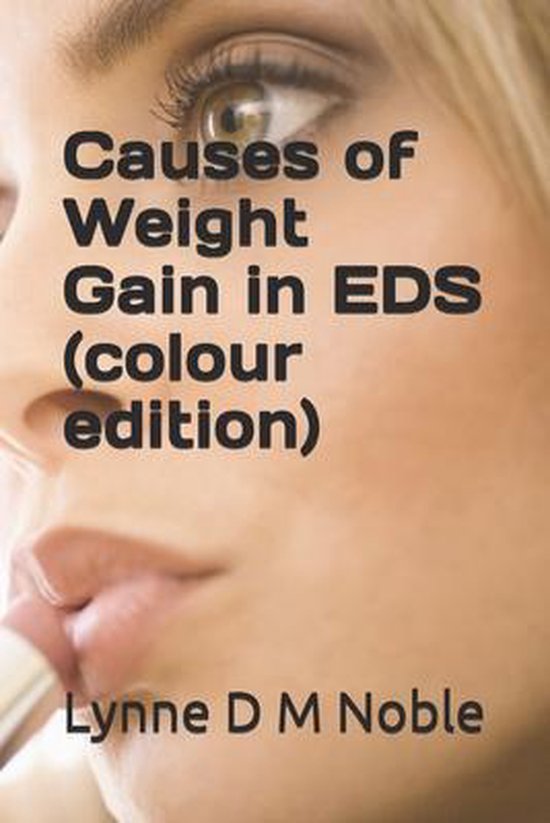 Causes of Weight Gain in EDS (colour edition), Lynne D M Noble