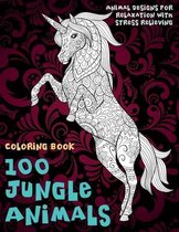 100 Jungle Animals - Coloring Book - Animal Designs for Relaxation with Stress Relieving
