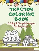 Tractor Coloring Book: Fun and Education Simple Images For Beginners