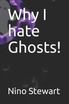 Why I hate Ghosts!