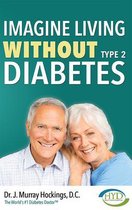 Imagine Living Without Type Two Diabetes (Revised & Updated)