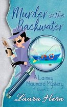 A Lainey Maynard Mystery- Murder in the Backwater