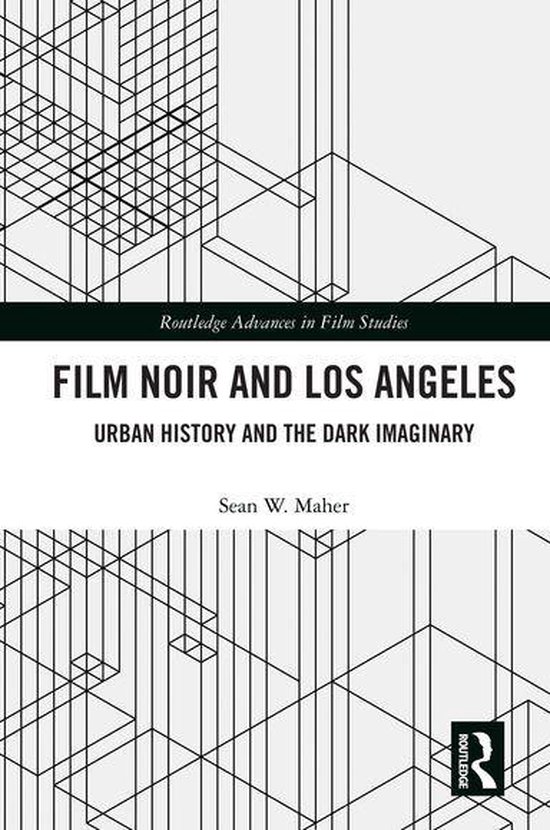Routledge Advances in Film Studies - Film Noir and Los Angel ... - cover