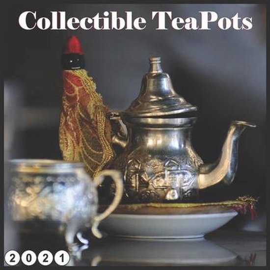 Collectible TeaPots, Teapots 2021 Wall Calendar 9798642963746