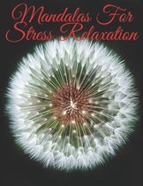 Mandalas for Stress Relaxation: 120 Pages, 8.5x11, Adult Coloring Book