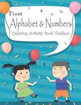 First Alphabet & Numbers Coloring Activity Book Toddler: Fun with Numbers, Letters Colors, Animals
