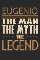 Eugenio The Man The Myth The Legend: Eugenio Notebook Journal 6x9 Personalized Customized Gift For Someones Surname Or First Name is Eugenio