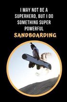 I May Not Be A Superhero, But I Do Something Super Powerful