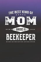 The Best Kind Of Mom Raises A Beekeeper: Family life Grandma Mom love marriage friendship parenting wedding divorce Memory dating Journal Blank Lined