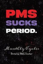 PMS Sucks Period.