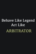 Behave like Legend Act Like Arbitrator: Writing careers journals and notebook. A way towards enhancement