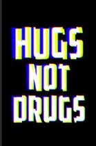 Hugs Not Drugs: Anti Drugs Quotes Journal For Drug Free Society, Alcoholism Awareness, Alcohol Addicted & Prevention Program Fans - 6x