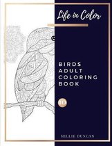 BIRDS ADULT COLORING BOOK (Book 10): Birds Coloring Book for Adults - 40+ Premium Coloring Patterns (Life in Color Series)