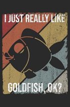 I Just Really Like Goldfish, OK?
