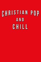 Christian Pop And Chill: Funny Journal With Lined Wide Ruled Paper For Fans & Lovers Of This Religious Musical Genre. Humorous Quote Slogan Say