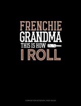 Frenchie Grandma This Is How I Roll