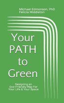 Your PATH To Green: Designing an Eco-Friendly Map For Your Life and Your Space