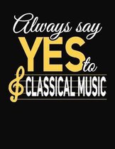 Always Say Yes To Classical Music