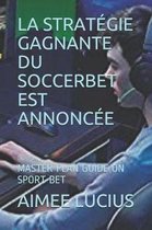 La Strategie Gagnante Du Soccerbet Est Annoncee