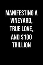 Manifesting A Vineyard True Love And 100 Trillion: A soft cover blank lined journal to jot down ideas, memories, goals, and anything else that comes t