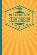 Weltbeste Elektrikerin: blanko Notizbuch - Journal - To Do Liste f�r Elektriker und Elektrikerinnen - �ber 100 linierte Seiten mit viel Platz