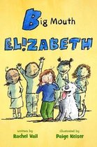 Is for Elizabeth- Big Mouth Elizabeth