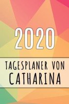 2020 Tagesplaner von Catharina: Personalisierter Kalender f�r 2020 mit deinem Vornamen