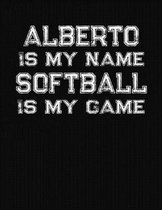 Alberto Is My Name Softball Is My Game