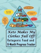 Keto Makes My Clothes Fall Off!: Ketogenic Food and 6-Month Progress Tracker