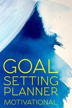 Goal Setting Planner Motivational: Goal Setting Planner Motivational Gift 6x9 Workbook Notebook for Daily Goal Planning and Organizing
