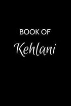 Book of Kehlani: A Gratitude Journal Notebook for Women or Girls with the name Kehlani - Beautiful Elegant Bold & Personalized - An App