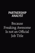 Partnership Analyst Because Freaking Awesome Is Not An Official Job Title: 6x9 Unlined 120 pages writing notebooks for Women and girls