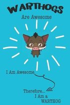 Warthogs Are Awesome I Am Awesome Therefore I Am a Warthog: Cute Warthog Lovers Journal / Notebook / Diary / Birthday or Christmas Gift (6x9 - 110 Bla