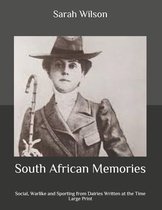 South African Memories: Social, Warlike and Sporting from Dairies Written at the Time