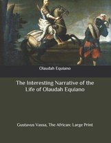 The Interesting Narrative of the Life of Olaudah Equiano: Gustavus Vassa, The African