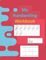 My handwriting workbook: Tracing For Toddlers: Beginner to Tracing Lines, Shape & ABC Letters. Preschool Practice Handwriting Workbook