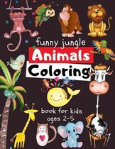 Funny Jungle Animals Coloring Book For Kids Ages 2 - 5