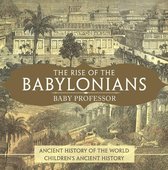 The Rise of the Babylonians - Ancient History of the World Children's Ancient History