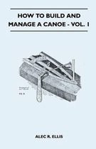 How to Build and Manage a Canoe - Vol. 1