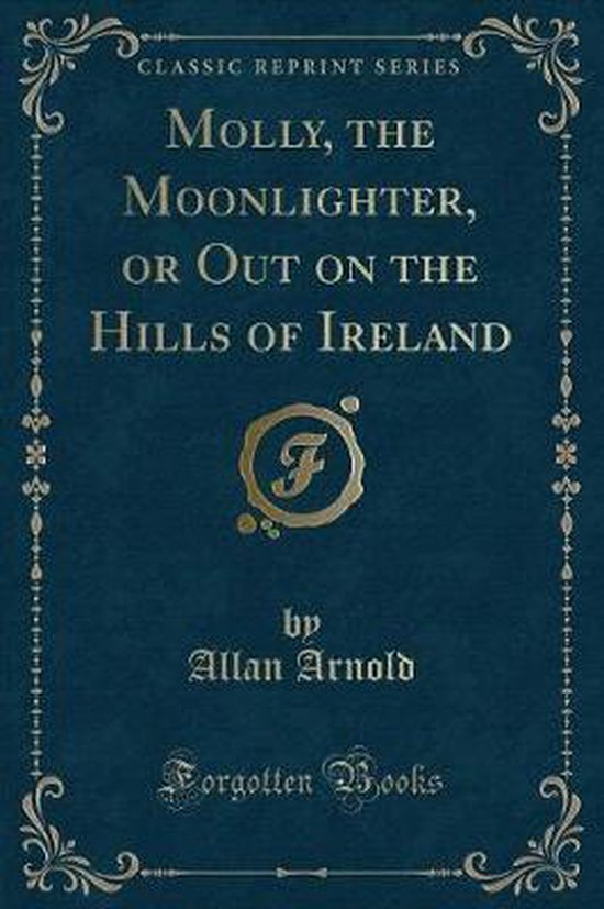 Foto: Molly the moonlighter or out on the hills of ireland classic reprint 