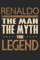 Renaldo The Man The Myth The Legend: Renaldo Notebook Journal 6x9 Personalized Customized Gift For Someones Surname Or First Name is Renaldo