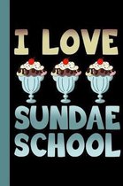 I Love Sundae School: Ice Cream Theme 6x9 120 Page Composition College Ruled Notebook