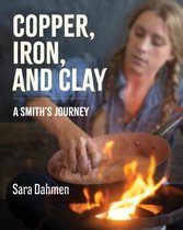 Copper Iron And Clay A Smiths Journey